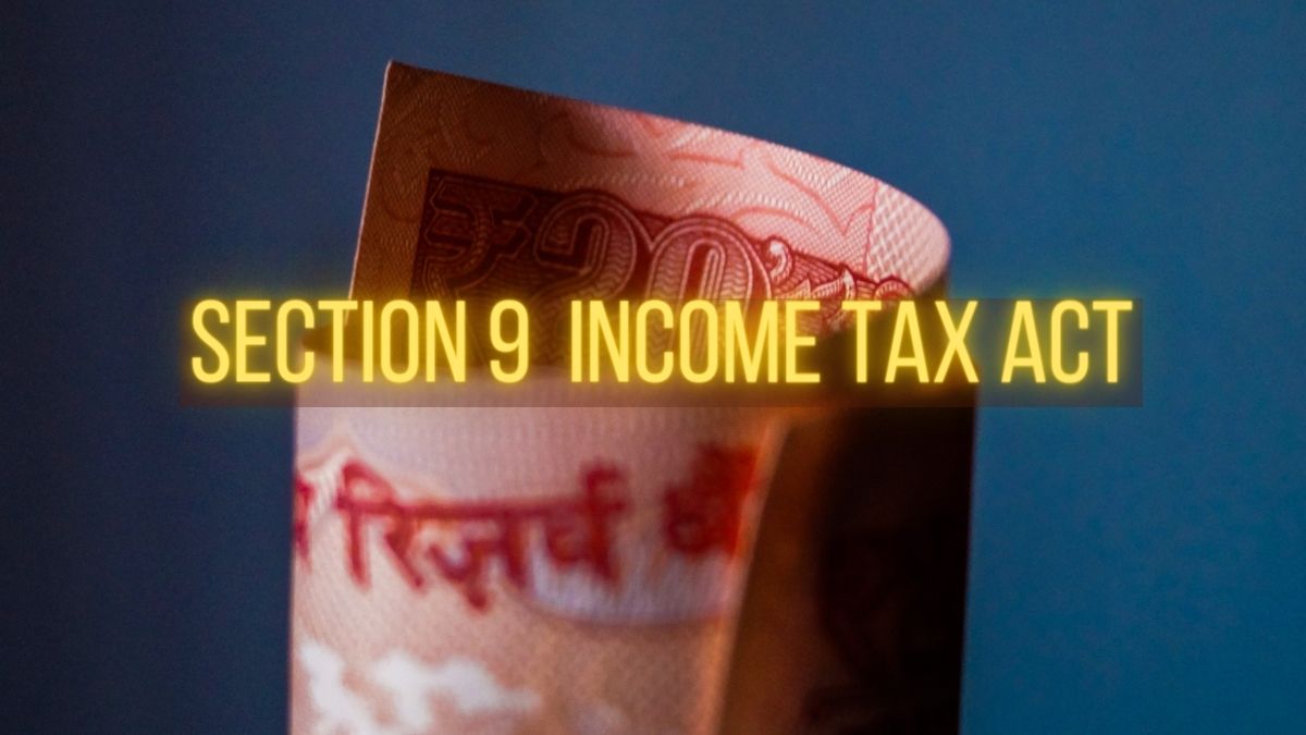 Explained: Section 9 Of The Income Tax Act, 1961 - LexForti Legal