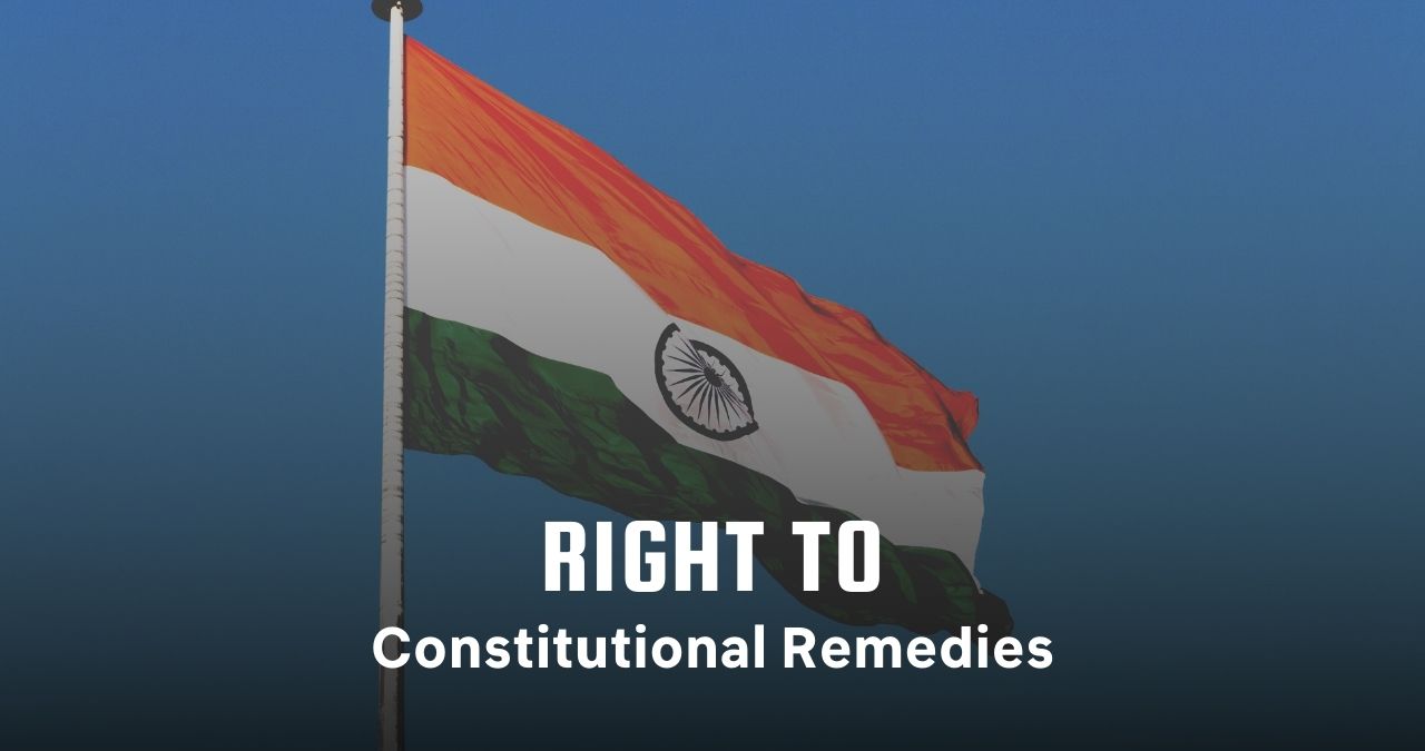 Explained: Right To Constitutional Remedies - LexForti Legal